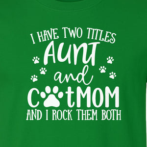 Aunt Cat Mom T-Shirt, I Have Two Titles Paw Print Design for Proud Aunts and Feline Lovers