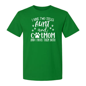 Aunt Cat Mom T-Shirt, I Have Two Titles Paw Print Design for Proud Aunts and Feline Lovers