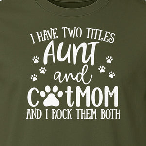 Aunt Cat Mom T-Shirt, I Have Two Titles Paw Print Design for Proud Aunts and Feline Lovers
