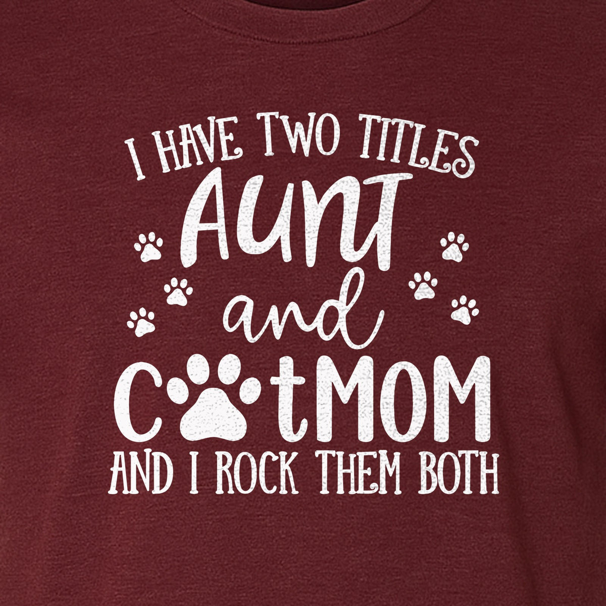 Aunt Cat Mom T-Shirt, I Have Two Titles Paw Print Design for Proud Aunts and Feline Lovers