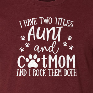 Aunt Cat Mom T-Shirt, I Have Two Titles Paw Print Design for Proud Aunts and Feline Lovers