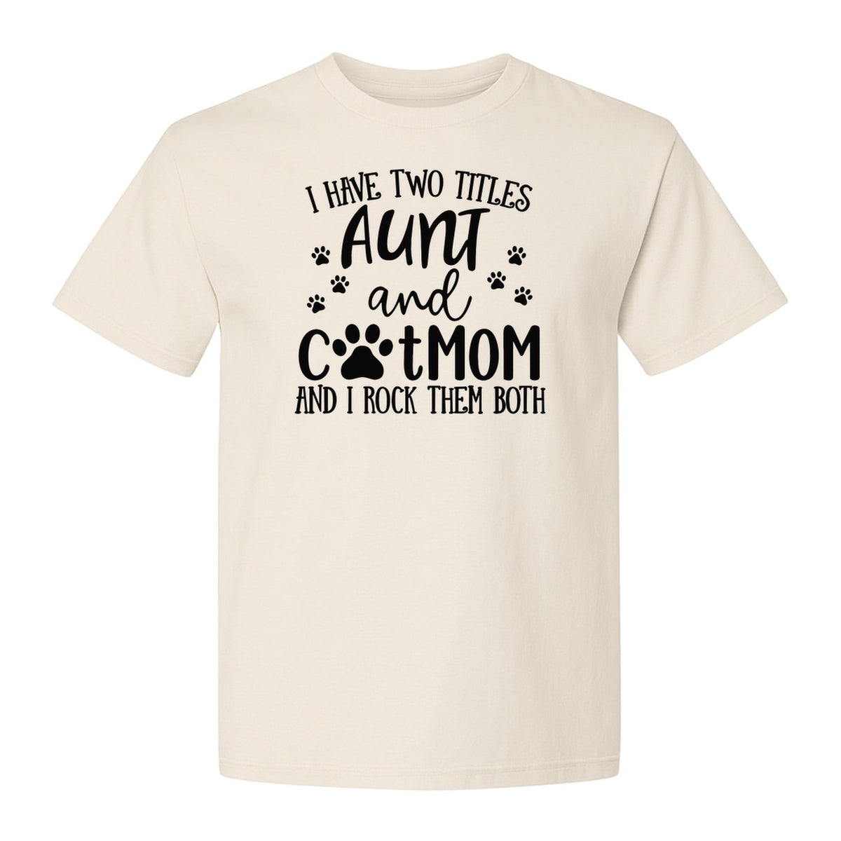 Aunt Cat Mom T-Shirt, I Have Two Titles Paw Print Design for Proud Aunts and Feline Lovers