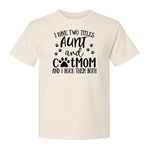 Aunt Cat Mom T-Shirt, I Have Two Titles Paw Print Design for Proud Aunts and Feline Lovers