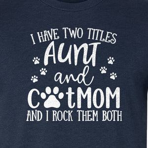 Aunt Cat Mom T-Shirt, I Have Two Titles Paw Print Design for Proud Aunts and Feline Lovers