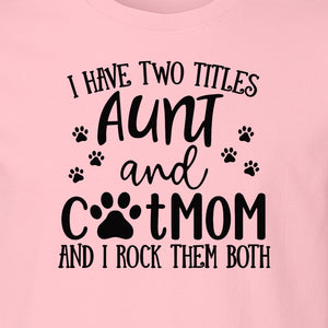 Aunt Cat Mom T-Shirt, I Have Two Titles Paw Print Design for Proud Aunts and Feline Lovers