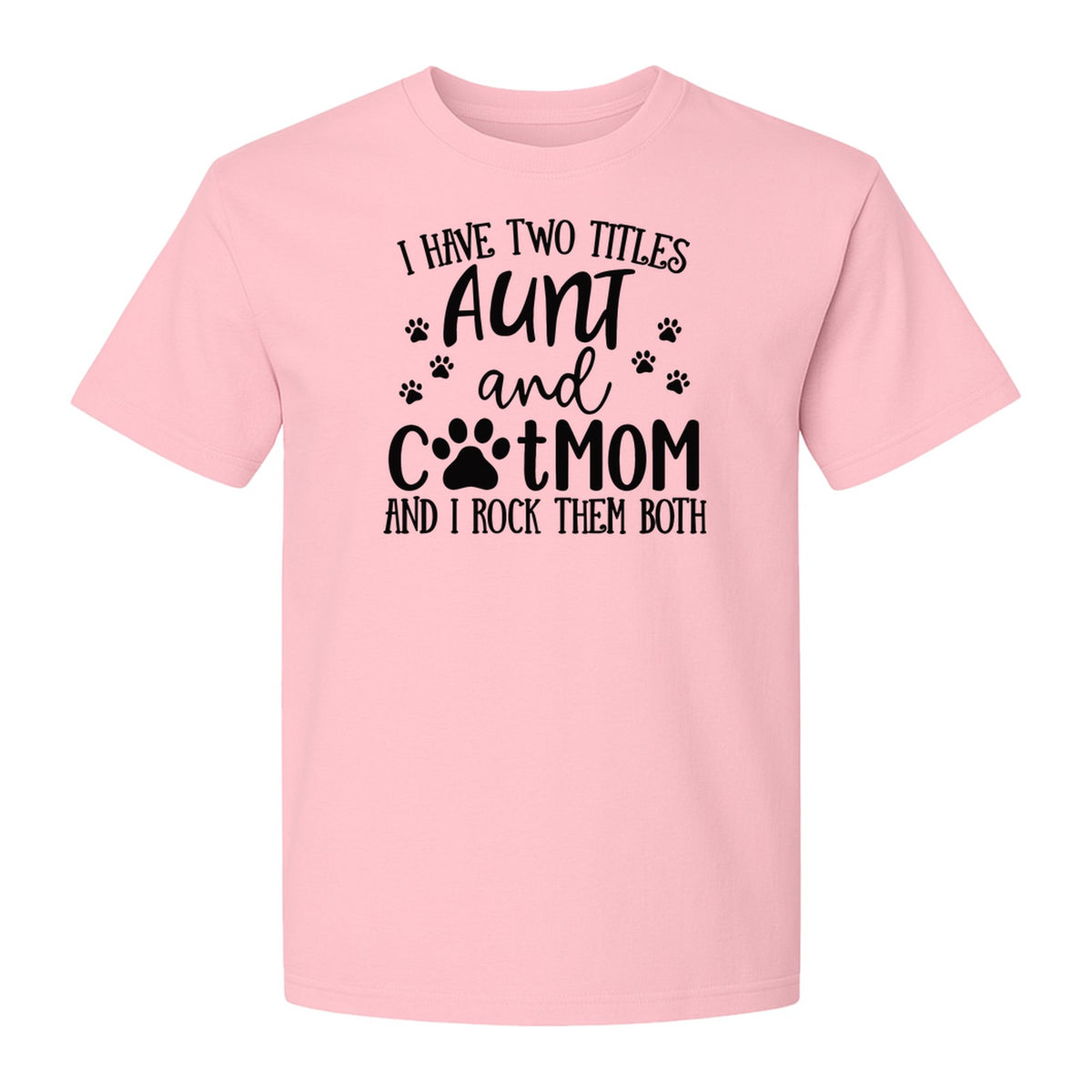 Aunt Cat Mom T-Shirt, I Have Two Titles Paw Print Design for Proud Aunts and Feline Lovers