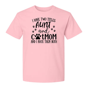 Aunt Cat Mom T-Shirt, I Have Two Titles Paw Print Design for Proud Aunts and Feline Lovers