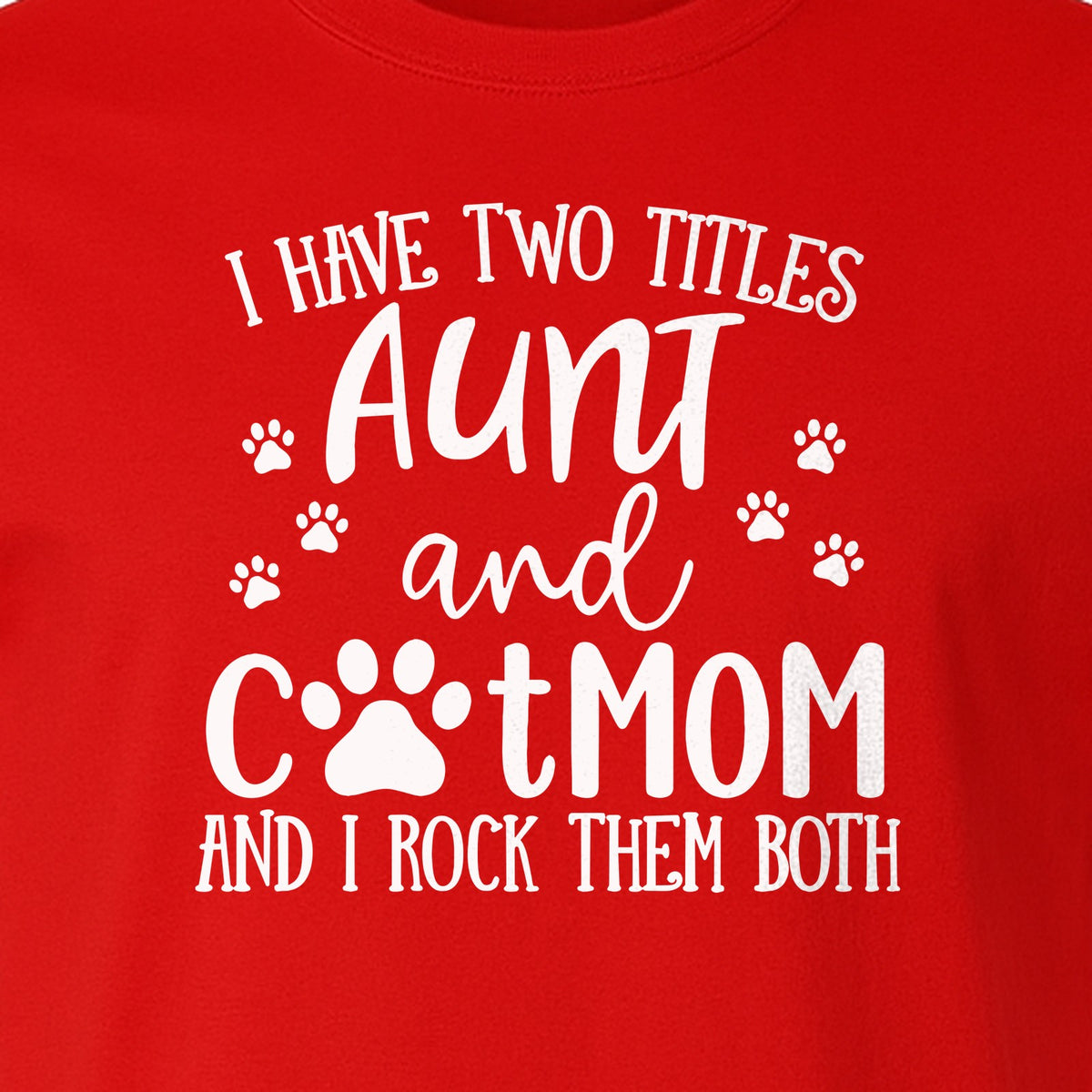 Aunt Cat Mom T-Shirt, I Have Two Titles Paw Print Design for Proud Aunts and Feline Lovers