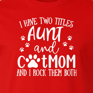 Aunt Cat Mom T-Shirt, I Have Two Titles Paw Print Design for Proud Aunts and Feline Lovers