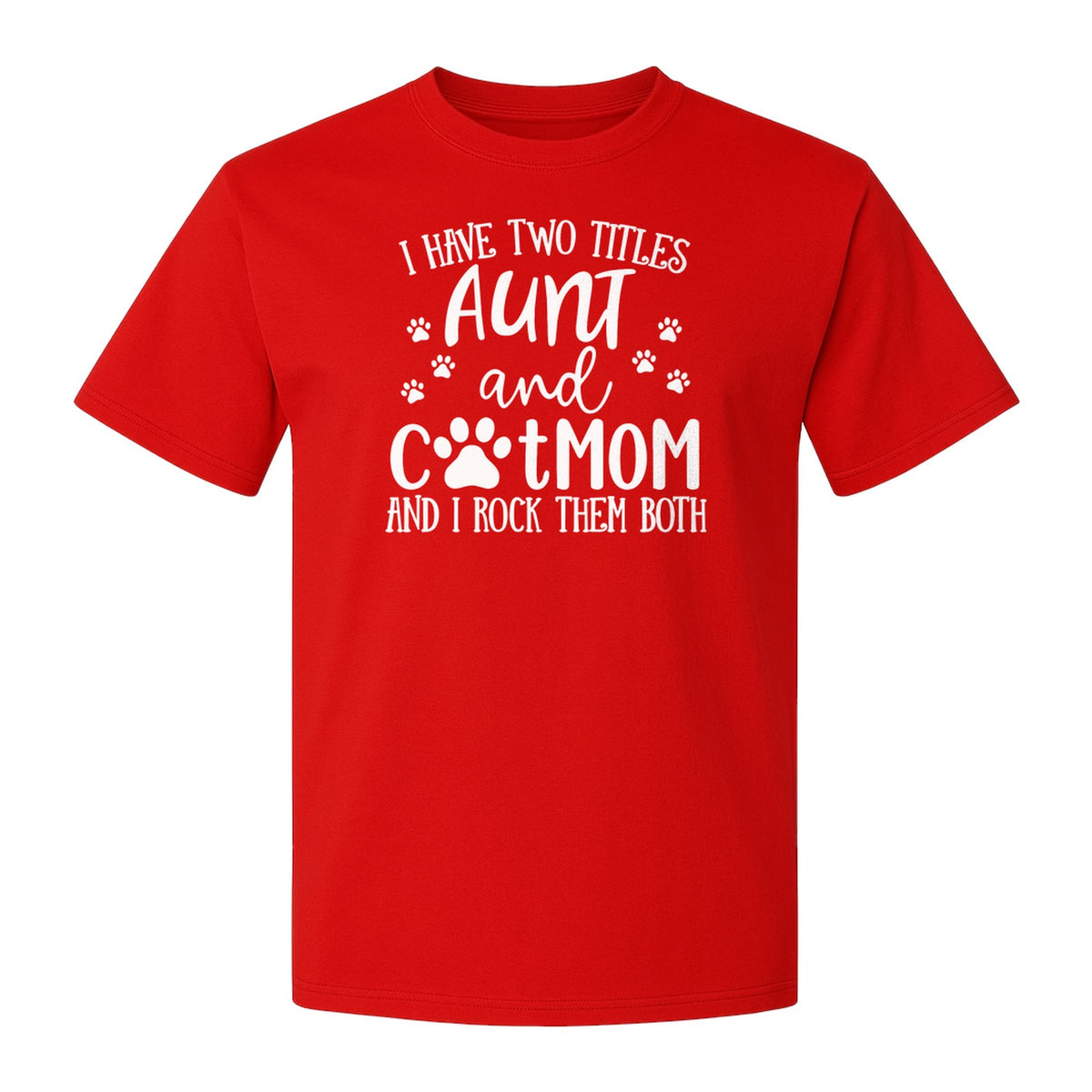Aunt Cat Mom T-Shirt, I Have Two Titles Paw Print Design for Proud Aunts and Feline Lovers