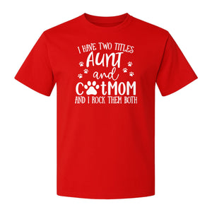 Aunt Cat Mom T-Shirt, I Have Two Titles Paw Print Design for Proud Aunts and Feline Lovers