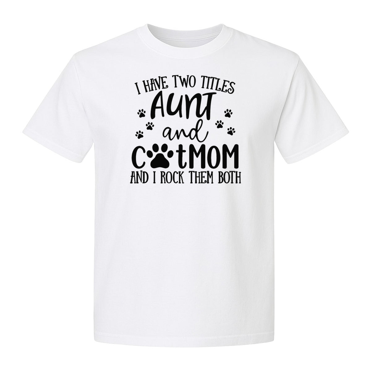 Aunt Cat Mom T-Shirt, I Have Two Titles Paw Print Design for Proud Aunts and Feline Lovers