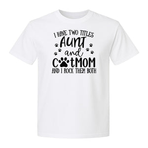 Aunt Cat Mom T-Shirt, I Have Two Titles Paw Print Design for Proud Aunts and Feline Lovers