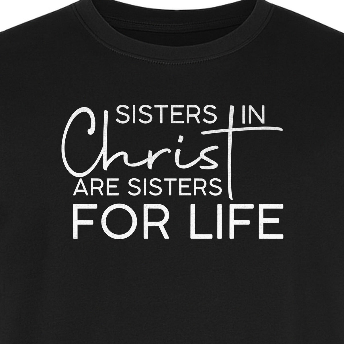 Sisters in Christ Faith T-Shirt, Cross Lettering Christian Graphic for Church Groups and Bible Study Friends