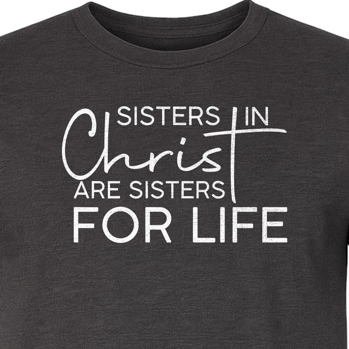 Sisters in Christ Faith T-Shirt, Cross Lettering Christian Graphic for Church Groups and Bible Study Friends