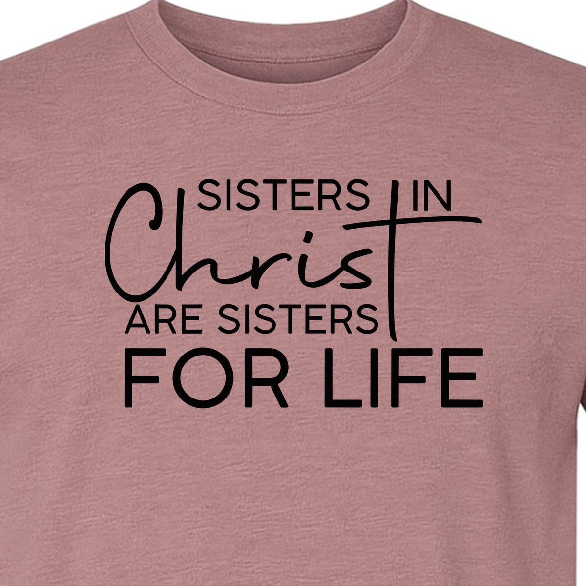 Sisters in Christ Faith T-Shirt, Cross Lettering Christian Graphic for Church Groups and Bible Study Friends