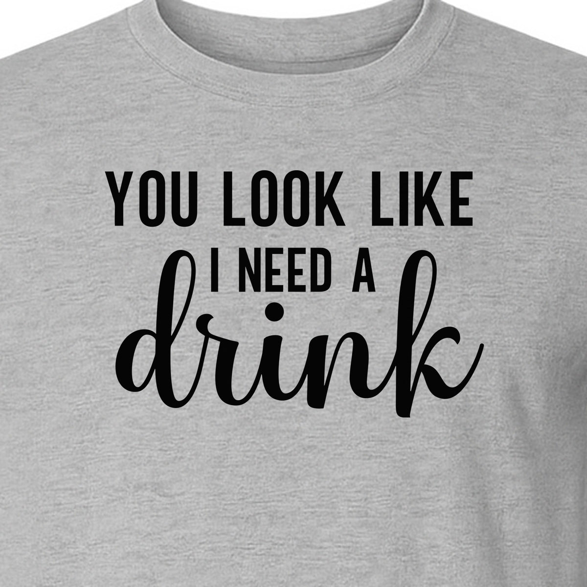 You Look Like I Need a Drink T-Shirt, Funny Witty Party Design for Adults