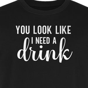 You Look Like I Need a Drink T-Shirt, Funny Witty Party Design for Adults