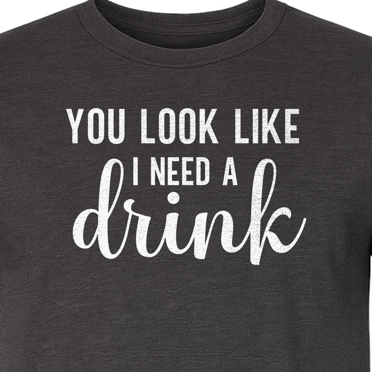 You Look Like I Need a Drink T-Shirt, Funny Witty Party Design for Adults