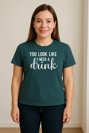 You Look Like I Need a Drink T-Shirt, Funny Witty Party Design for Adults