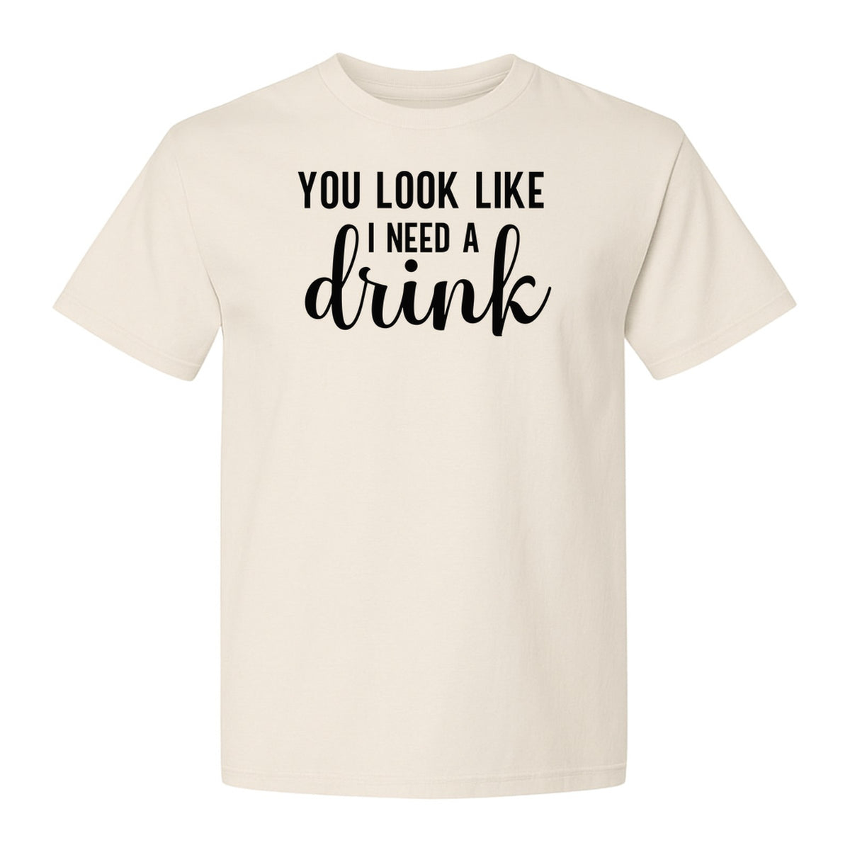 You Look Like I Need a Drink T-Shirt, Funny Witty Party Design for Adults