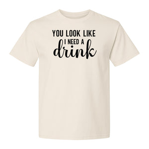 You Look Like I Need a Drink T-Shirt, Funny Witty Party Design for Adults