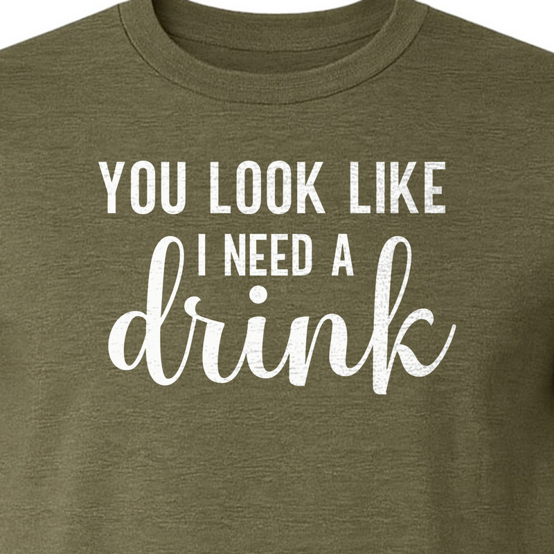 You Look Like I Need a Drink T-Shirt, Funny Witty Party Design for Adults