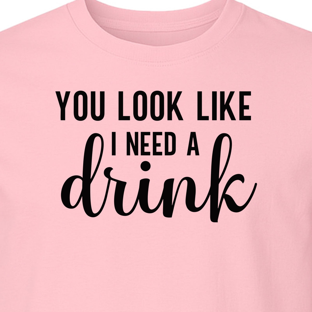 You Look Like I Need a Drink T-Shirt, Funny Witty Party Design for Adults