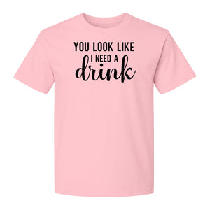 You Look Like I Need a Drink T-Shirt, Funny Witty Party Design for Adults