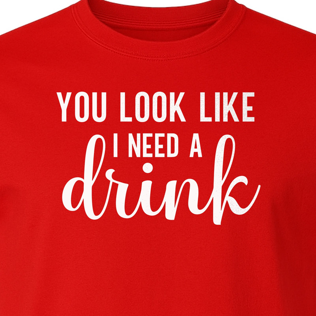 You Look Like I Need a Drink T-Shirt, Funny Witty Party Design for Adults