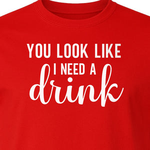 You Look Like I Need a Drink T-Shirt, Funny Witty Party Design for Adults