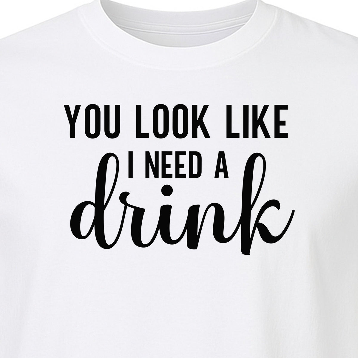 You Look Like I Need a Drink T-Shirt, Funny Witty Party Design for Adults