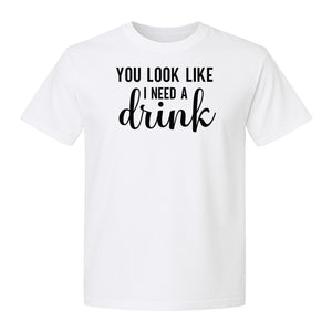You Look Like I Need a Drink T-Shirt, Funny Witty Party Design for Adults