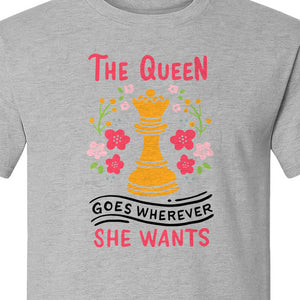 Chess T-Shirt, The Queen Goes Wherever She Wants Floral Design for Women Players and Board Game Fans