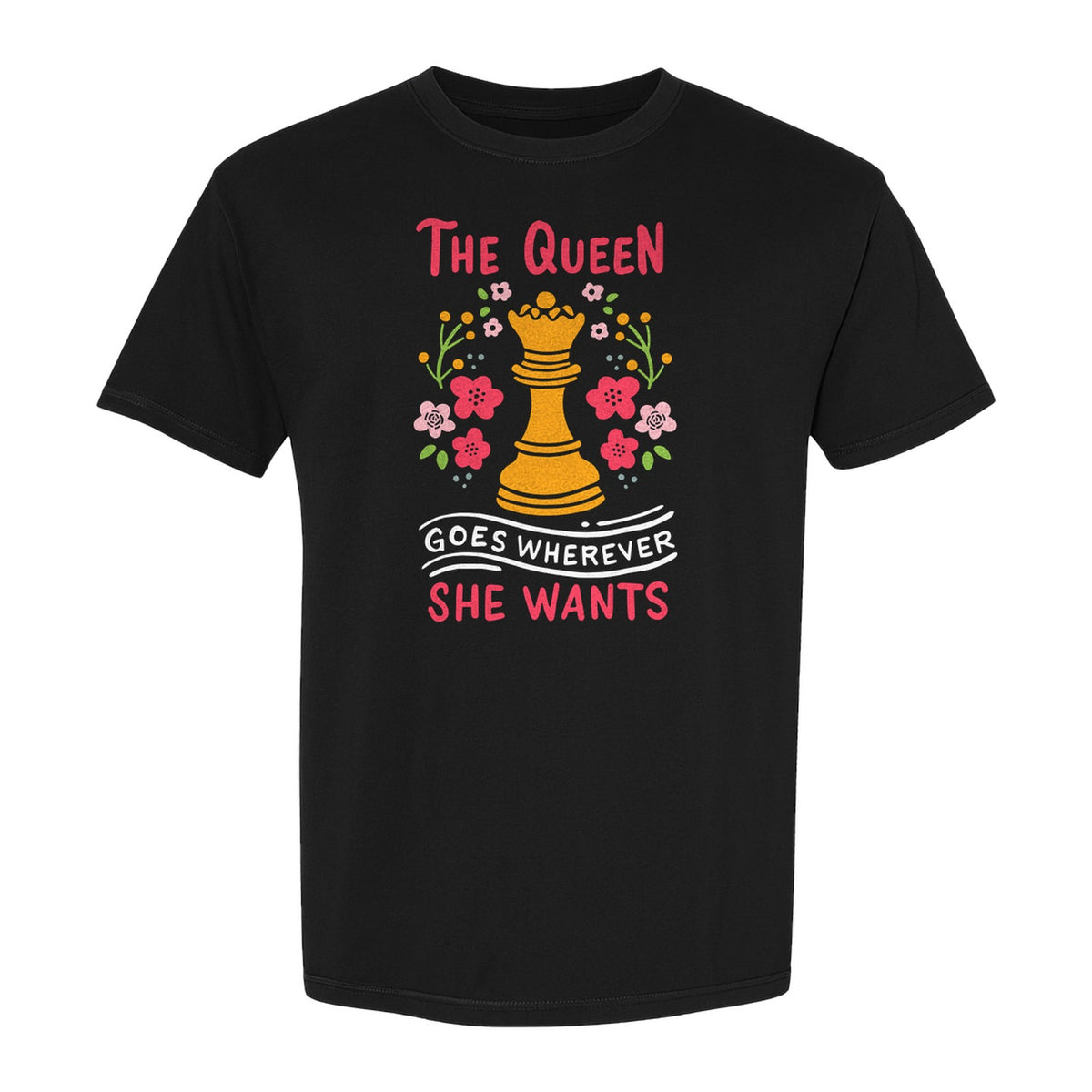 Chess T-Shirt, The Queen Goes Wherever She Wants Floral Design for Women Players and Board Game Fans