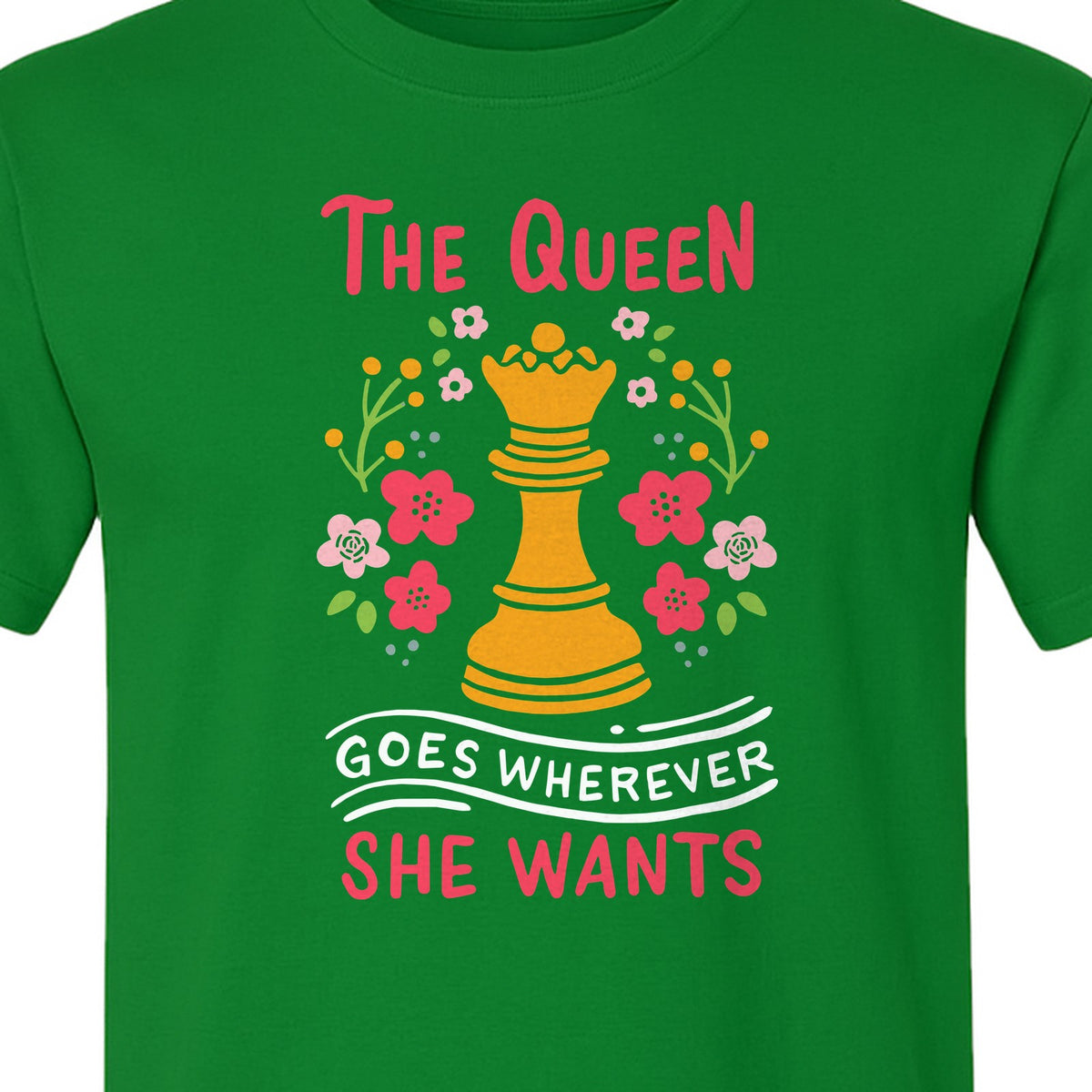Chess T-Shirt, The Queen Goes Wherever She Wants Floral Design for Women Players and Board Game Fans
