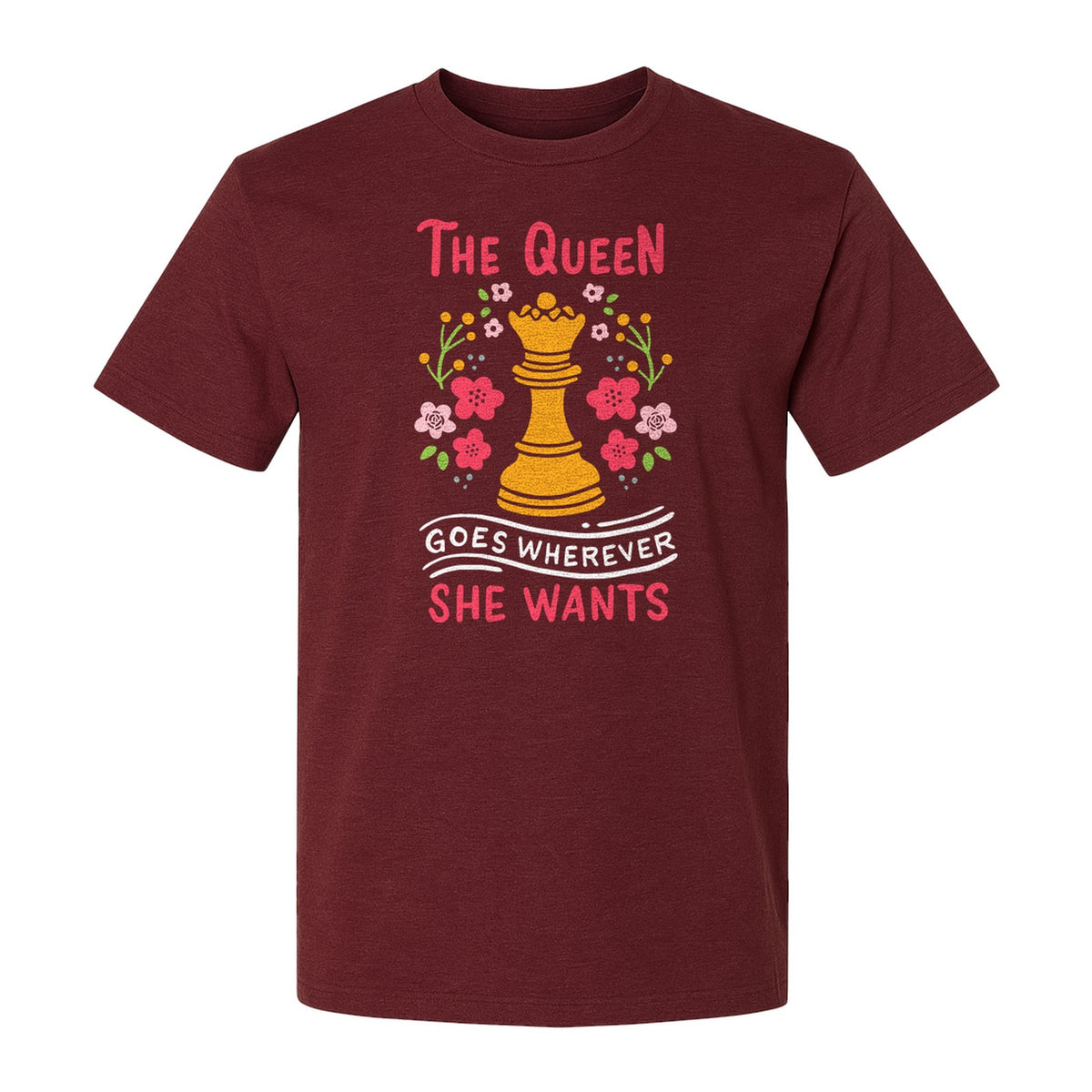 Chess T-Shirt, The Queen Goes Wherever She Wants Floral Design for Women Players and Board Game Fans