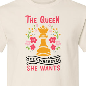 Chess T-Shirt, The Queen Goes Wherever She Wants Floral Design for Women Players and Board Game Fans