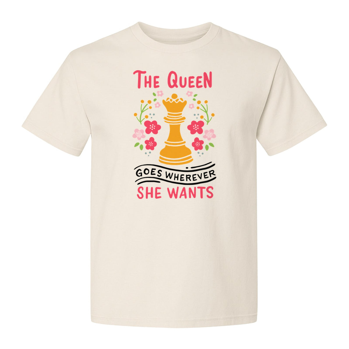 Chess T-Shirt, The Queen Goes Wherever She Wants Floral Design for Women Players and Board Game Fans
