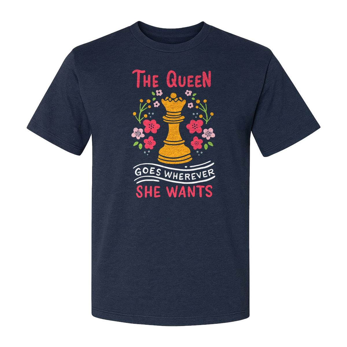 Chess T-Shirt, The Queen Goes Wherever She Wants Floral Design for Women Players and Board Game Fans