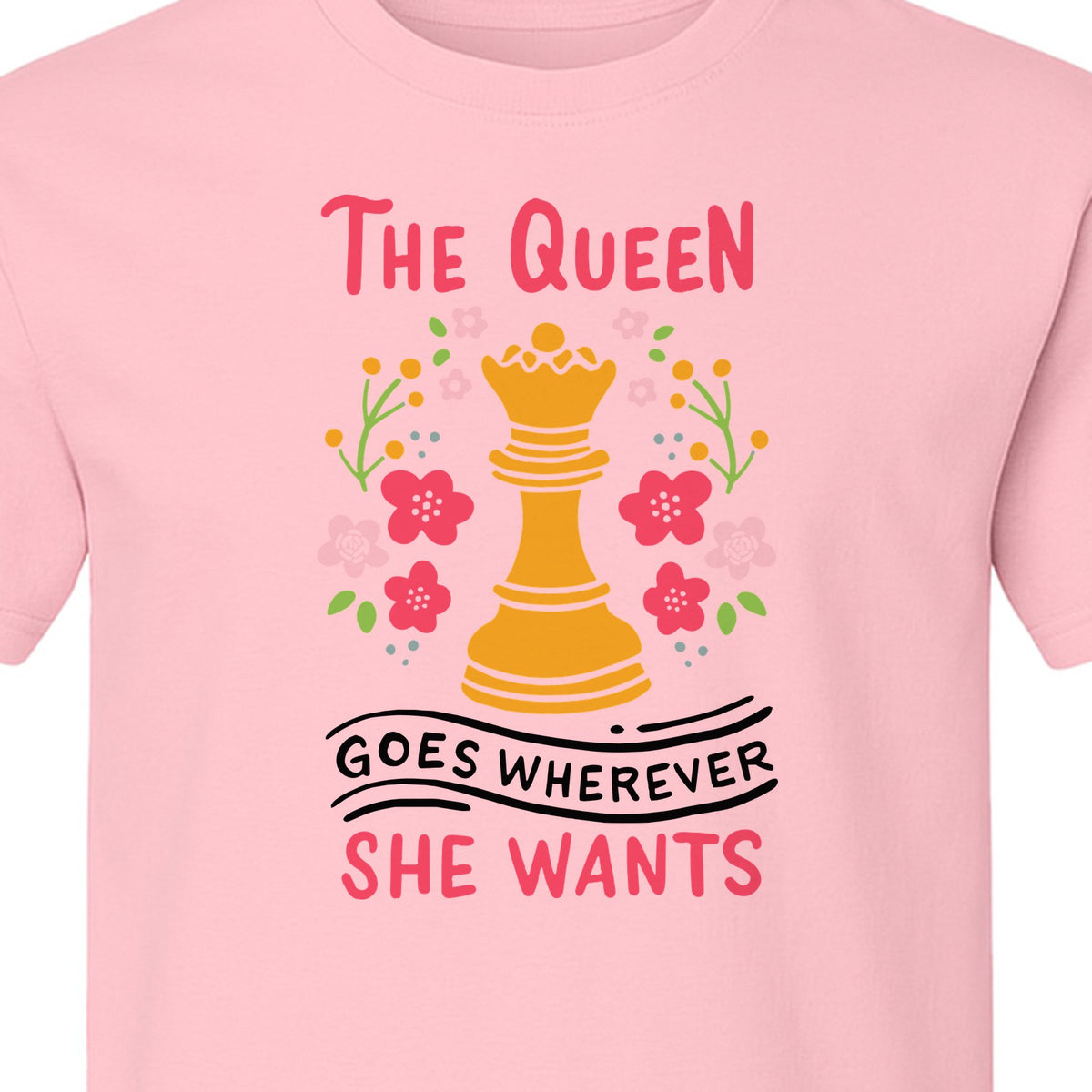 Chess T-Shirt, The Queen Goes Wherever She Wants Floral Design for Women Players and Board Game Fans