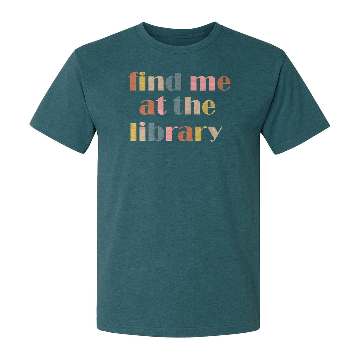 Find Me At The Library T-Shirt, Text Design for Book Lovers, Librarians and Readers