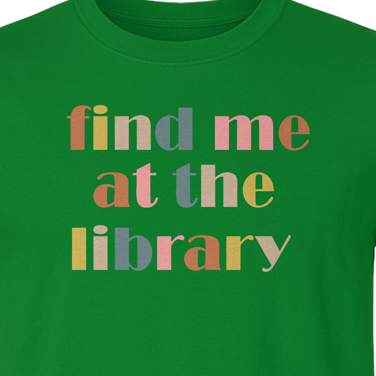 Find Me At The Library T-Shirt, Text Design for Book Lovers, Librarians and Readers