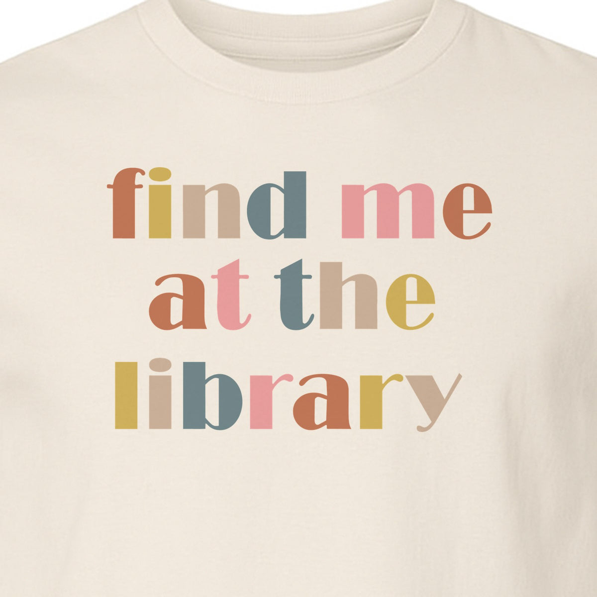 Find Me At The Library T-Shirt, Text Design for Book Lovers, Librarians and Readers