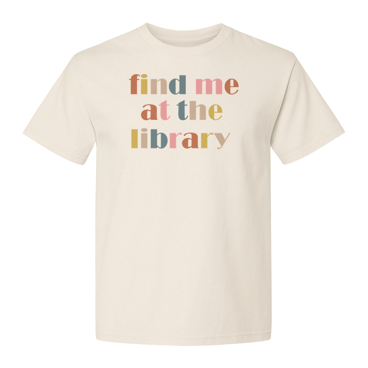 Find Me At The Library T-Shirt, Text Design for Book Lovers, Librarians and Readers