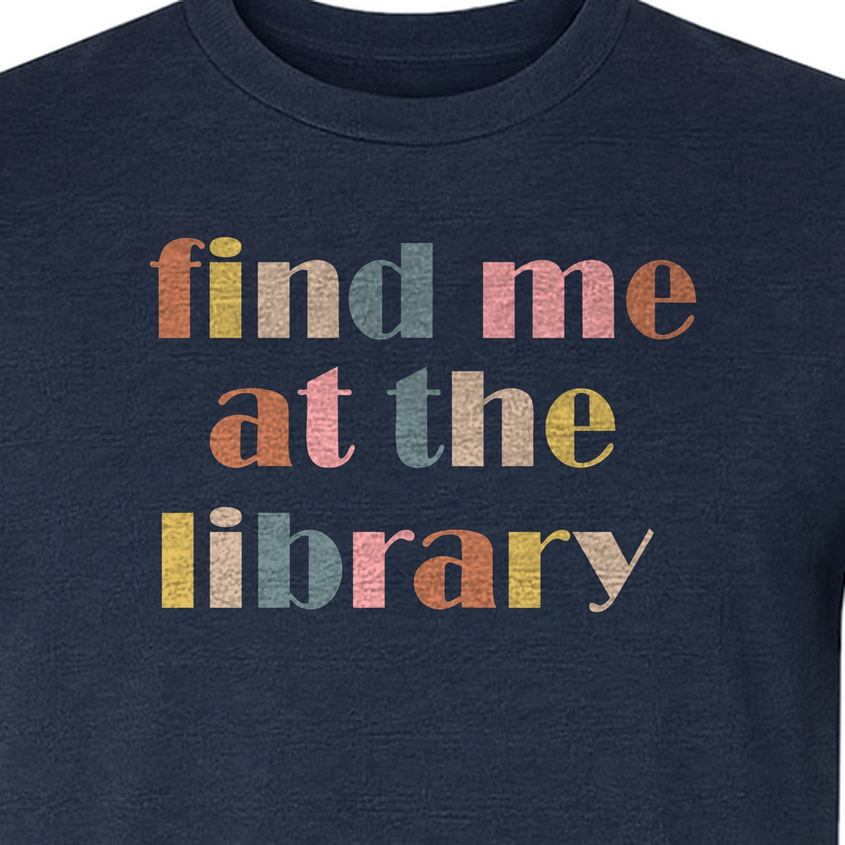 Find Me At The Library T-Shirt, Text Design for Book Lovers, Librarians and Readers