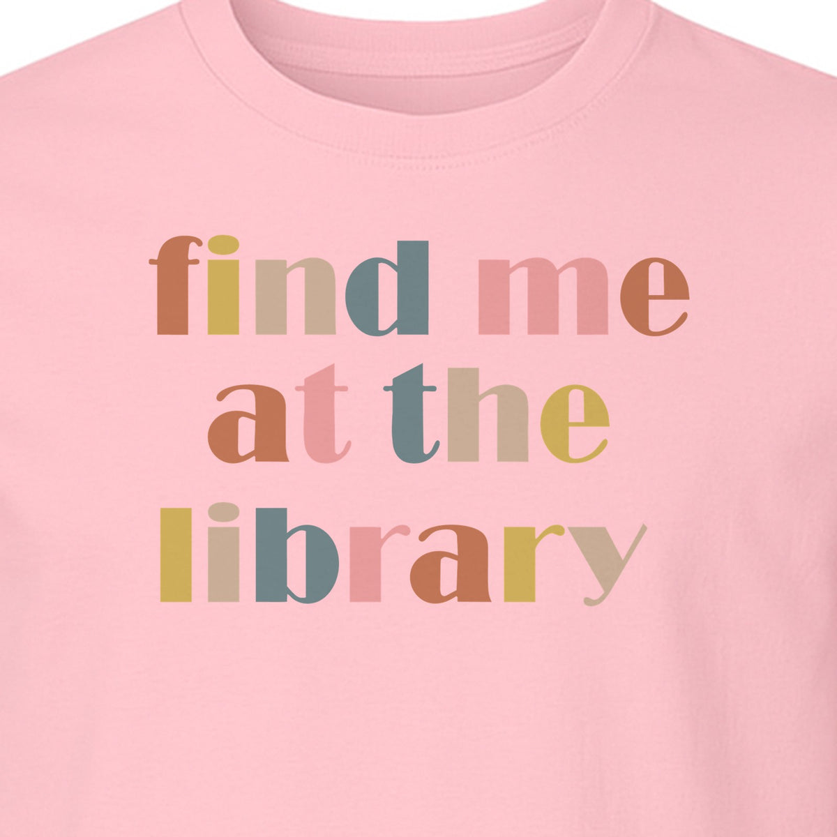Find Me At The Library T-Shirt, Text Design for Book Lovers, Librarians and Readers