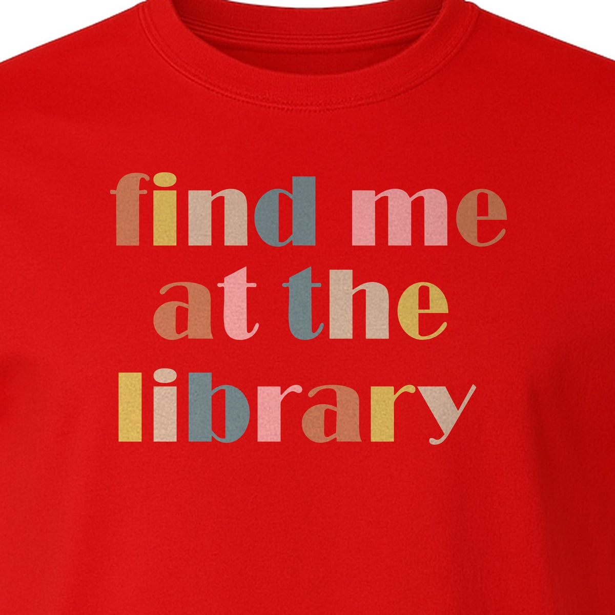 Find Me At The Library T-Shirt, Text Design for Book Lovers, Librarians and Readers
