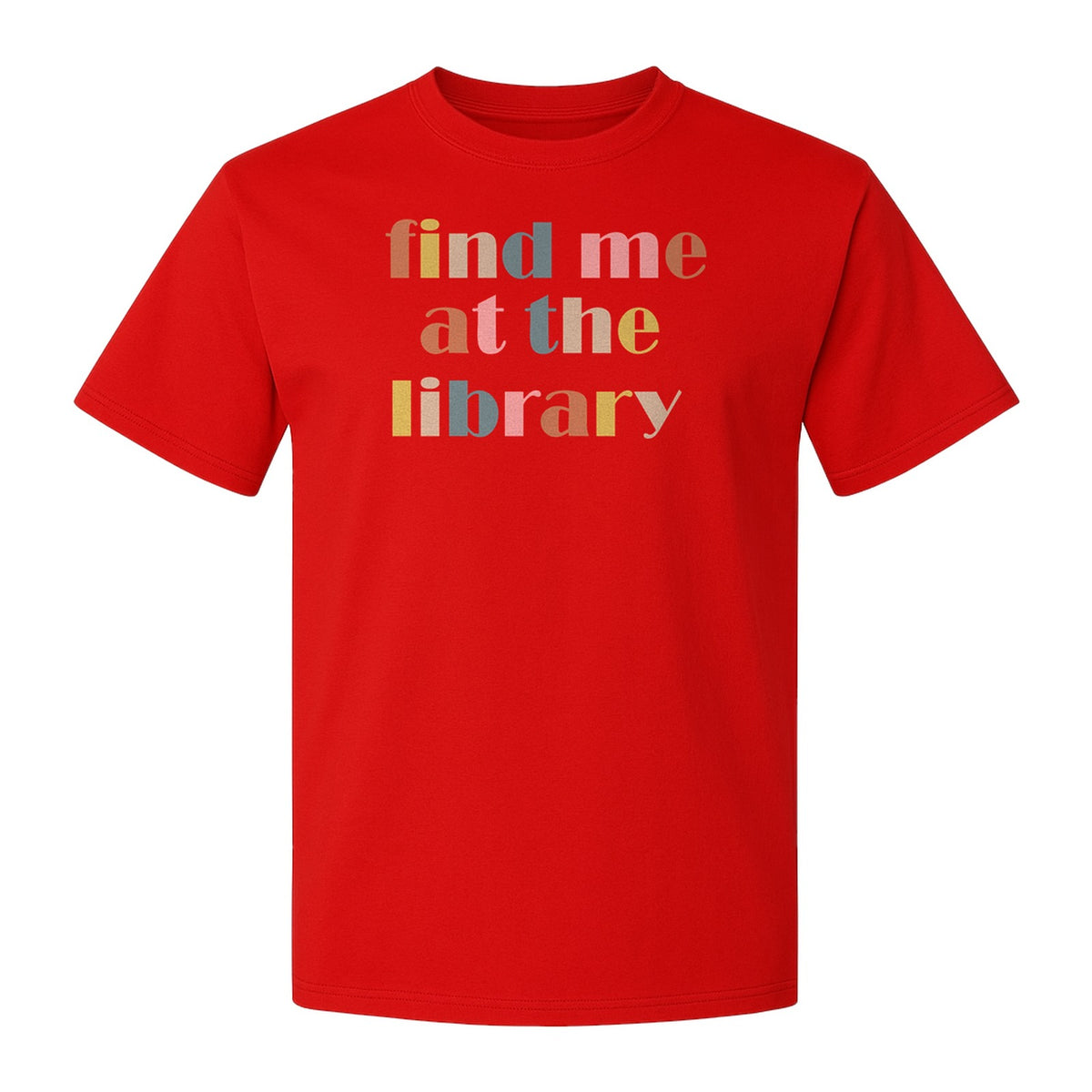 Find Me At The Library T-Shirt, Text Design for Book Lovers, Librarians and Readers