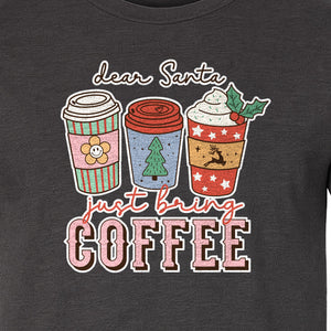 Dear Santa Just Bring Coffee T-Shirt, Christmas Holiday Graphic for Caffeine Lovers